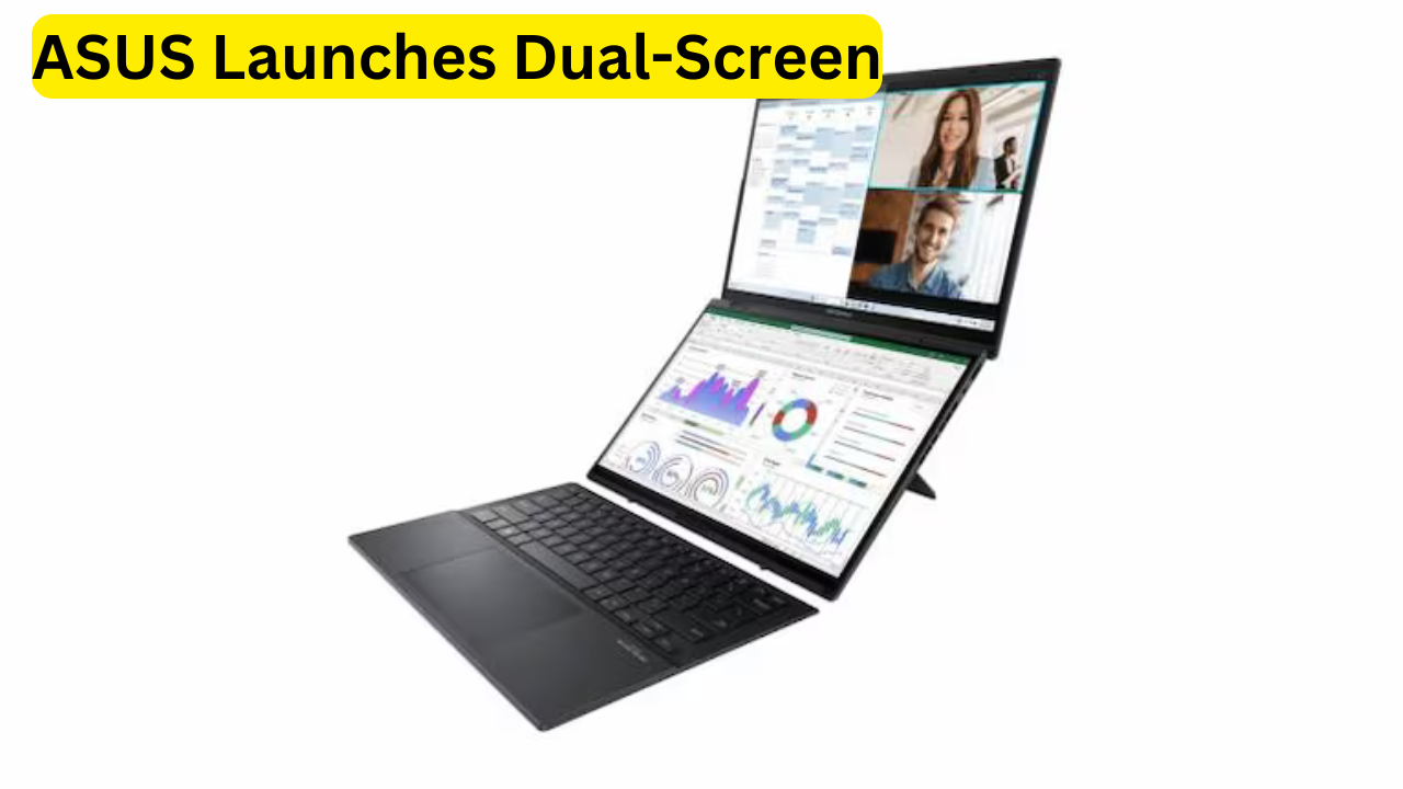 ASUS Launches Dual-Screen Laptop and New Line-Up in India