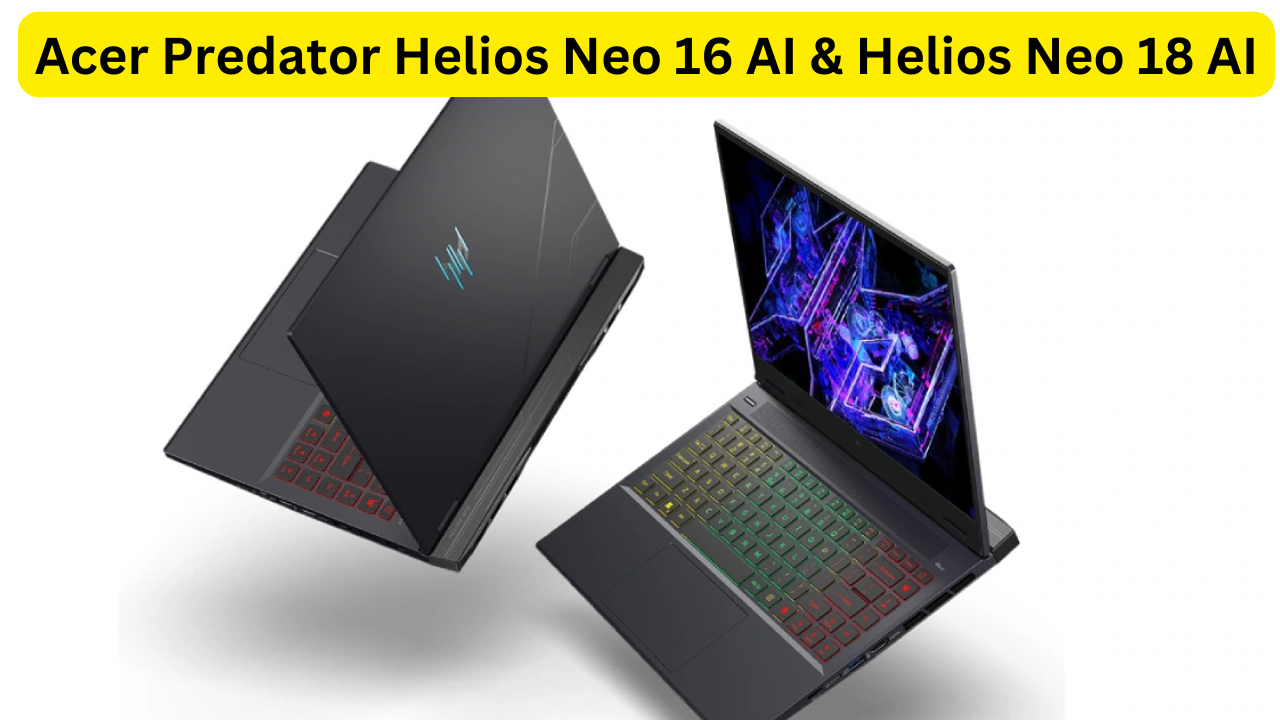 Acer Predator Helios Neo 16 AI & Helios Neo 18 AI