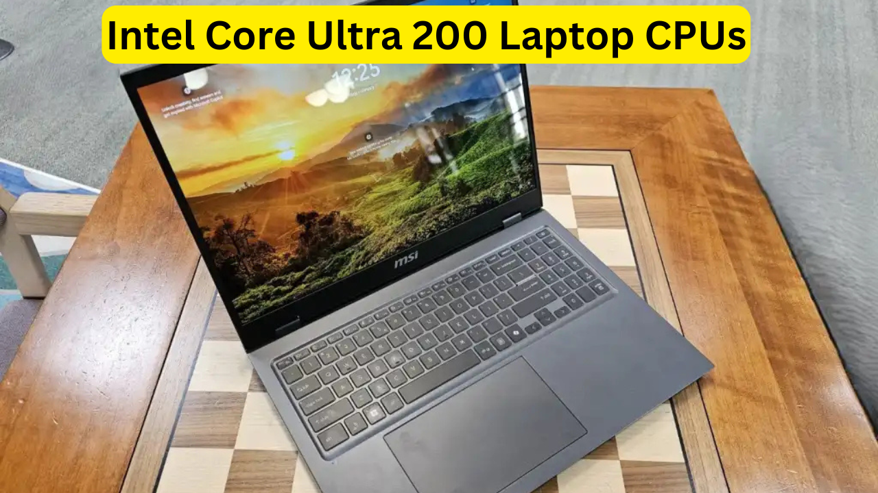 Intel Core Ultra 200 Laptop CPUs Deliver