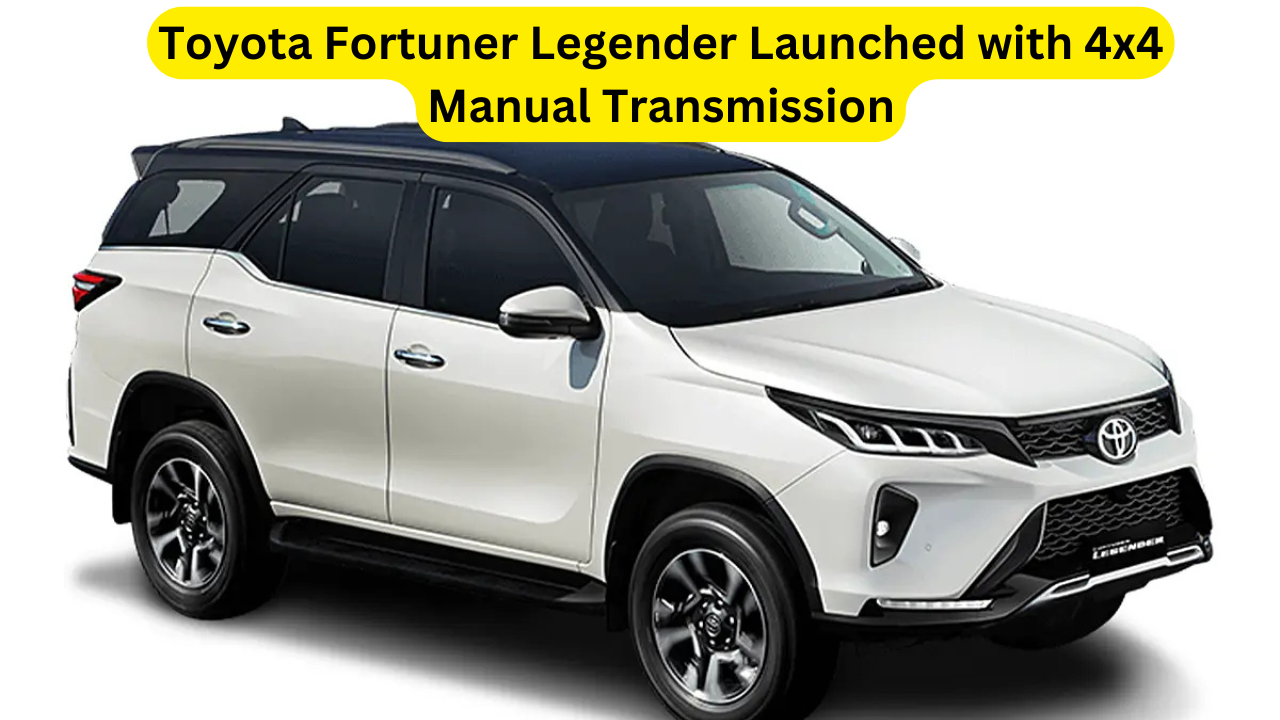 Toyota Fortuner Legender Launched with 4x4 Manual Transmission